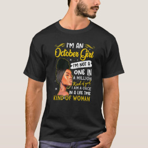 I'm An October Girl Birthday Queen October Girls W T-Shirt