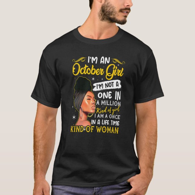 I'm An October Girl Birthday Queen October Girls W T-Shirt (Front)