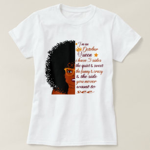 i'm An October queen I have 3 sides Birthday Woman T-Shirt