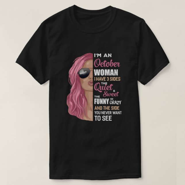 Im An October Woman I Have 3 Sides October Girl Bi T-Shirt (Design Front)