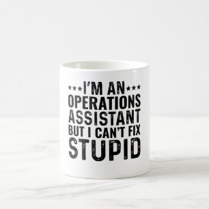 I'M An Operations Assistant But I Can't Fix Stupid Coffee Mug