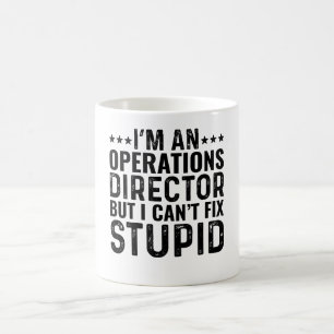 I'M An Operations Director But I Can't Fix Stupid Coffee Mug