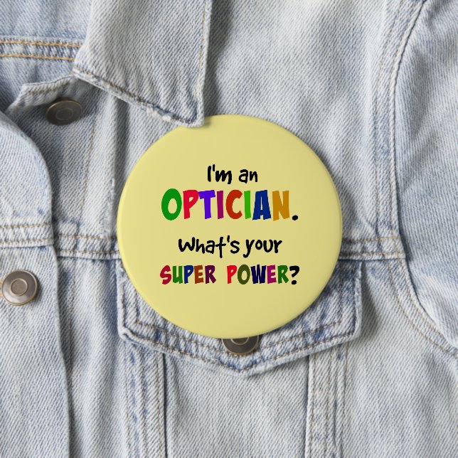 I'm an Optician. What's Your Super Power? 10 Cm Round Badge (In Situ)