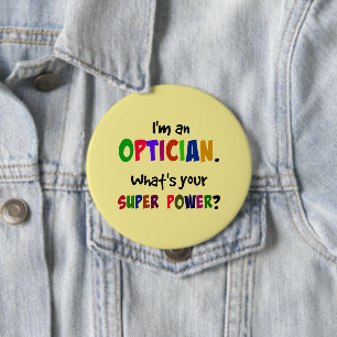 I'm an Optician. What's Your Super Power? 10 Cm Round Badge
