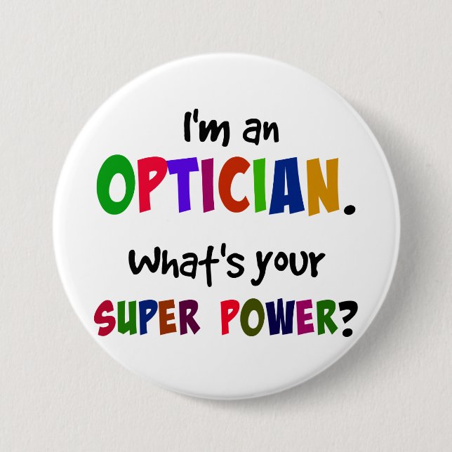 I'm an Optician. What's Your Super Power? 7.5 Cm Round Badge (Front)