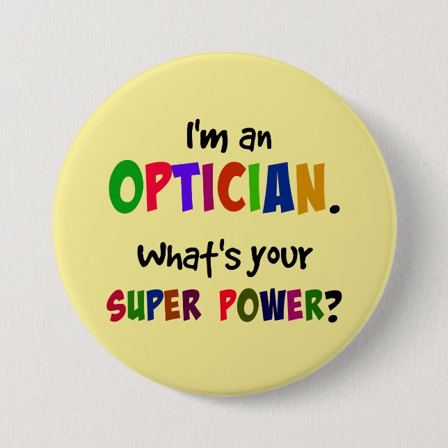 I'm an Optician. What's Your Super Power? 7.5 Cm Round Badge (Front)