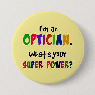 I'm an Optician. What's Your Super Power? 7.5 Cm Round Badge