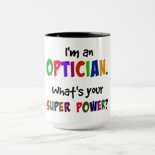 I'm an Optician. What's Your Super Power? Mug