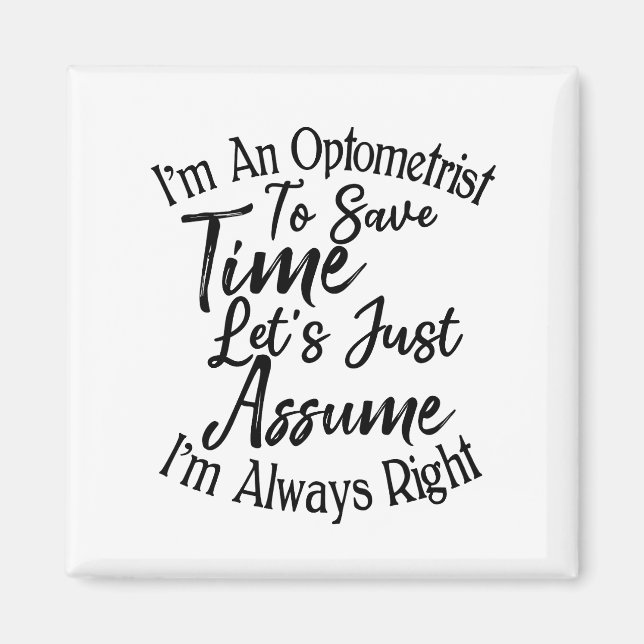 I'm An Optometrist To Save Time Let's Just Assume Magnet (Front)