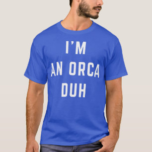 I'm An Orca Duh Easy Halloween Costume 5074 T-Shirt