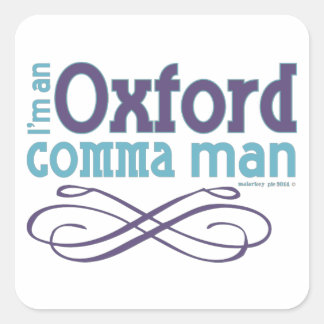 I'm an Oxford comma man Square Sticker