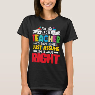 I'm An Teacher I'm Always Right Education T-Shirt
