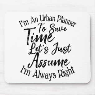 I'm An Urban Planner To Save Time Mouse Mat