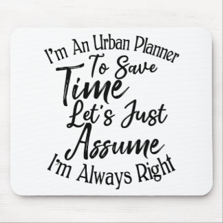 I'm An Urban Planner To Save Time Mouse Mat