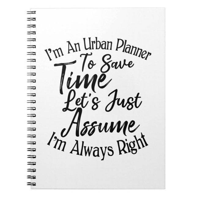 I'm An Urban Planner To Save Time Notebook (Front)