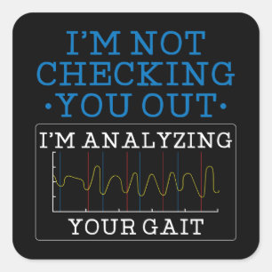 I'm Analysing Your Gait Physical Therapist  Square Sticker