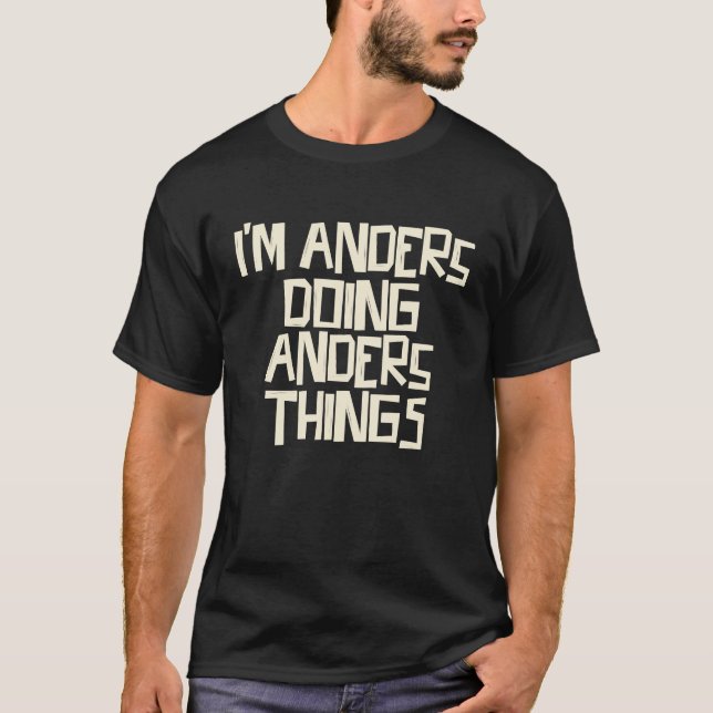 I'm Anders doing Anders things T-Shirt (Front)