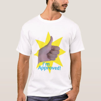 I'm Approved! T-Shirt
