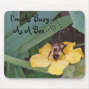 I'm As Busy As A Bee., .,... Mouse Mat