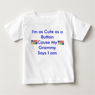 I'm as Cute as a ButtonCause My Gra... Baby T-Shirt