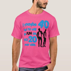 Im as fun as two 20 year olds 1 T-Shirt