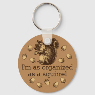 I'm As Organised As A Squirrel Magnet Key Ring