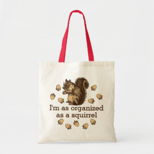 I'm As Organised As A Squirrel Tote Bag