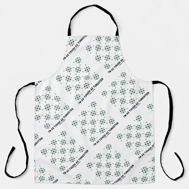 I'm As Tough As Tungsten Chemistry Geek Humour Apron (Front)