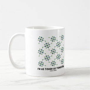 I'm As Tough As Tungsten Chemistry Metal Humour Coffee Mug