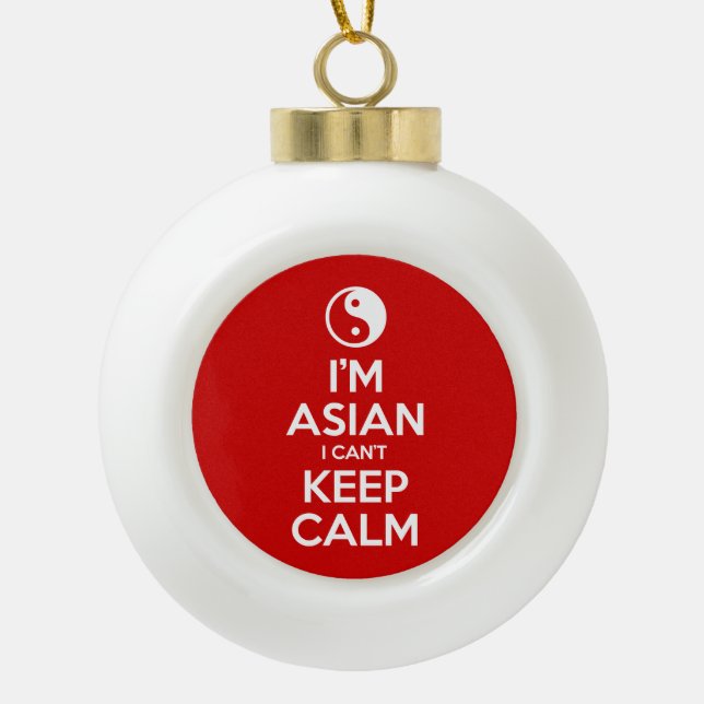 I'm Asian I Can't Keep Calm Ceramic Ball Christmas Ornament (Front)