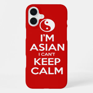I'm Asian I Can't Keep Calm iPhone 16 Plus Case
