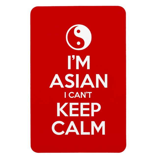 I'm Asian I Can't Keep Calm Magnet (Vertical)
