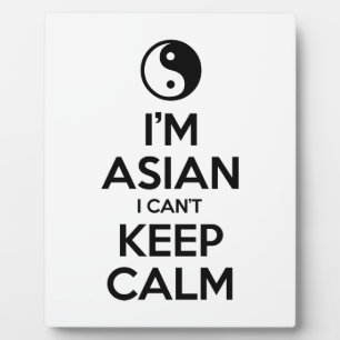 I'm Asian I Can't Keep Calm Plaque