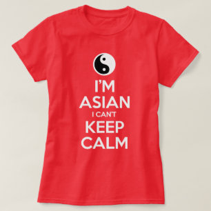 I'm Asian I Can't Keep Calm T-Shirt