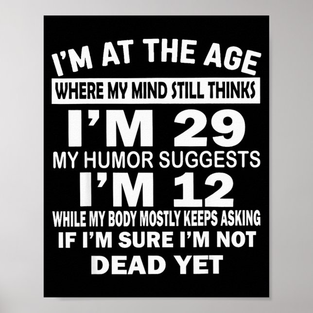 I'm At That Age Where My Mind Still Thinks I'm 29  Poster (Front)
