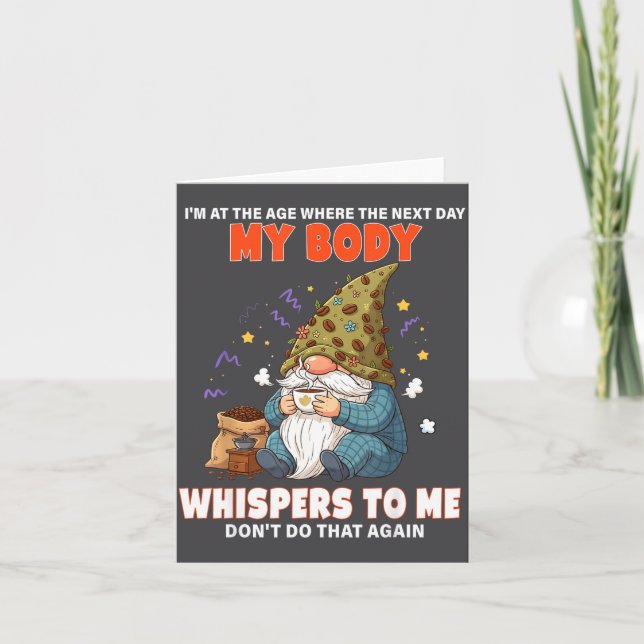 I'm At The Age Where The Next Day My Body Whispers Card (Front)