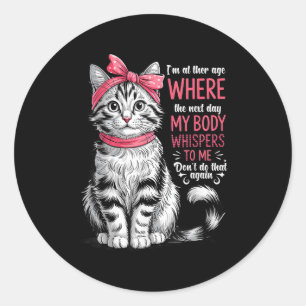 I'm At The Age Where The Next Day My Body Whispers Classic Round Sticker