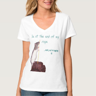 I'm at the end of my rope T shirt