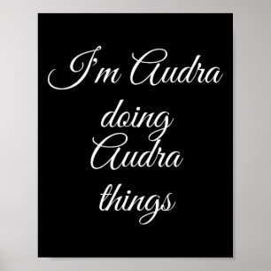 I'm Audra Doing Audra Things Funny Birthday Name G Poster