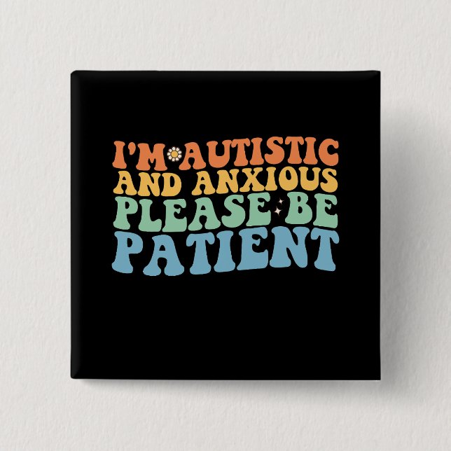 I'm Autistic And Anxious Please Be Patient Groovy  15 Cm Square Badge (Front)