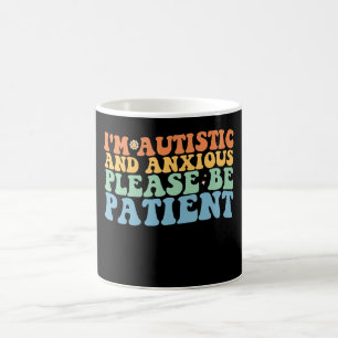 I'm Autistic And Anxious Please Be Patient Groovy Coffee Mug