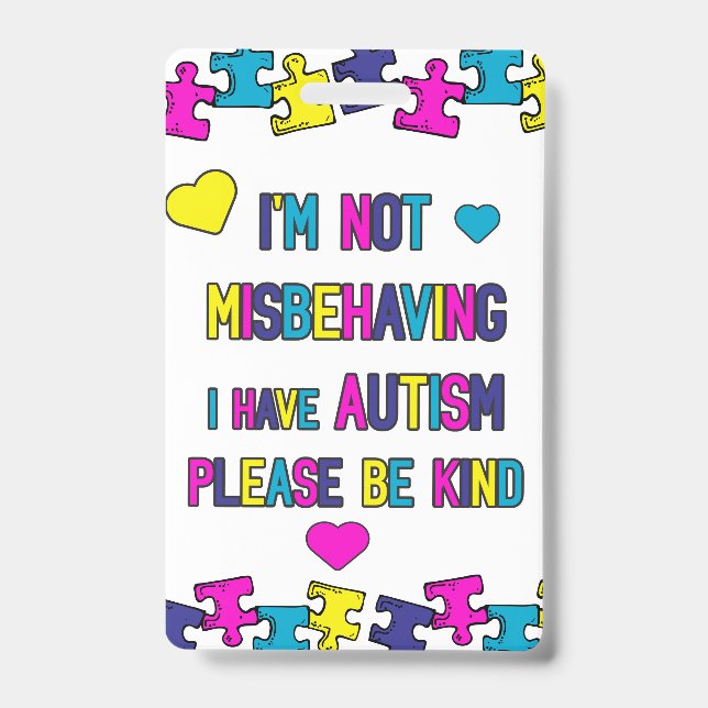 Im Autistic Not Misbehaving be kind Contact  ID Badge (Front)
