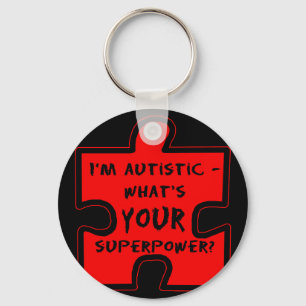 Im Autistic - Whats YOUR Superpower? Key Ring