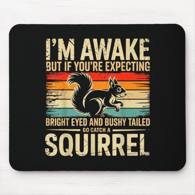 I'm Awake But If You're Expecting Bright Eyed And  Mouse Mat (Front)