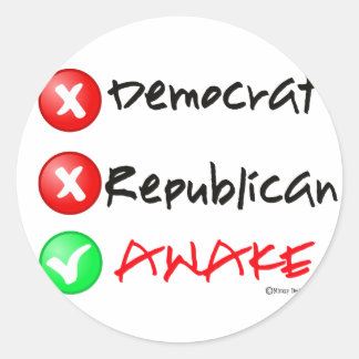 I'm Awake..Not Democrat or Republican Classic Round Sticker