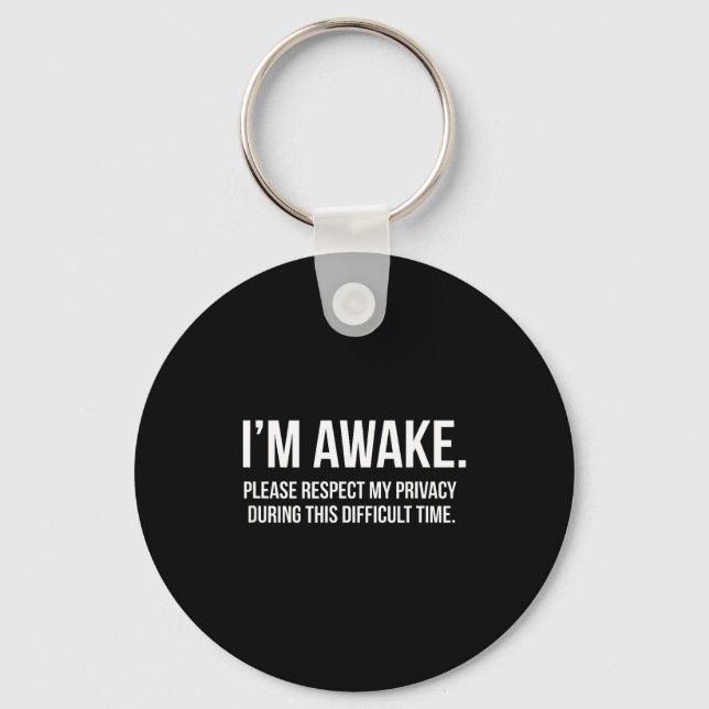 I'm Awake Respect My Privacy Funny Sleep Deprivati Key Ring (Front)
