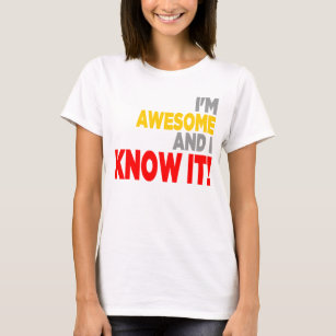 "I'M AWESOME AND I KNOW IT!" Shirt