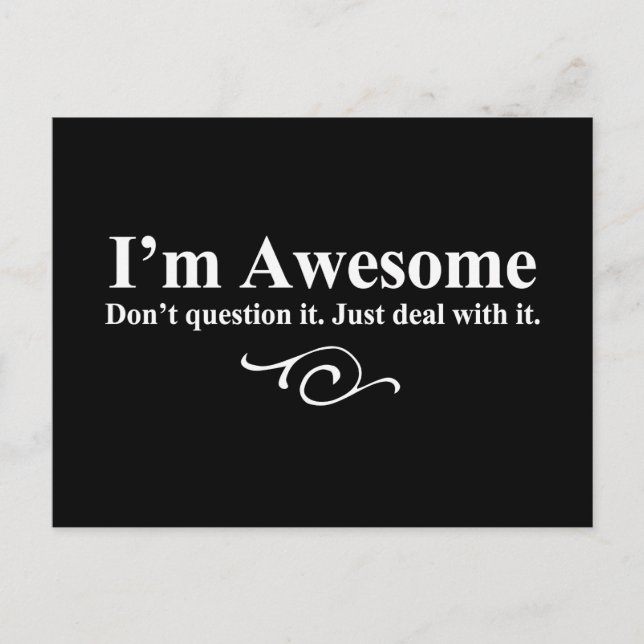 I'm awesome. Don't question it. Just deal with it. Postcard (Front)