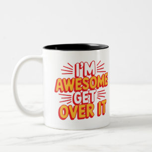 I'm Awesome Get Over It Digital Art Design Two-Tone Coffee Mug