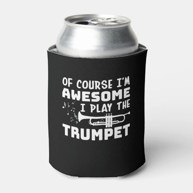 Im Awesome I Play The Trumpet Player Can Cooler (Can Front)